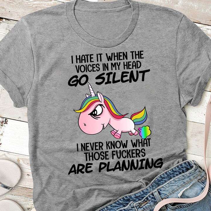 I hate it when the voices in my head go silent I never know what those fuckers are planning - Grumpy colorful unicorn