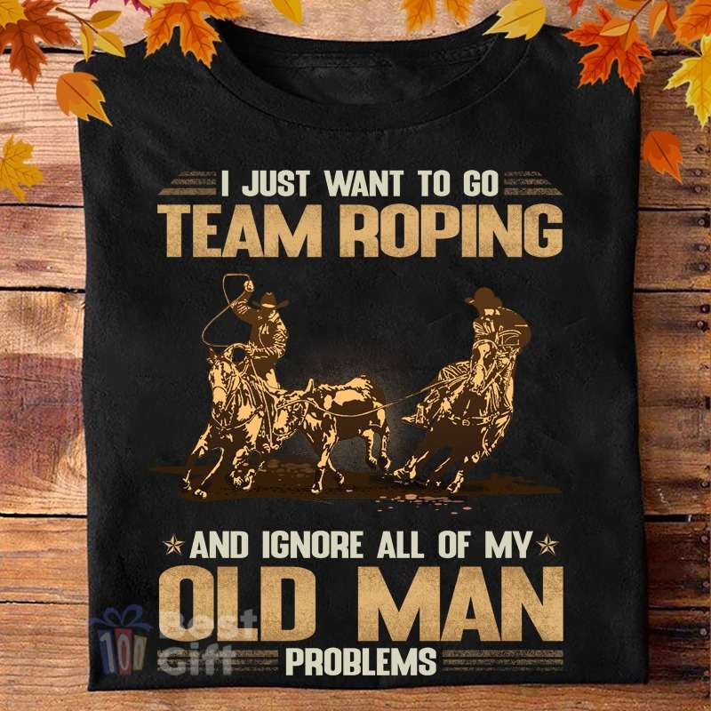 I just want to go team roping and ignore all of my old man problems - Team roping competition