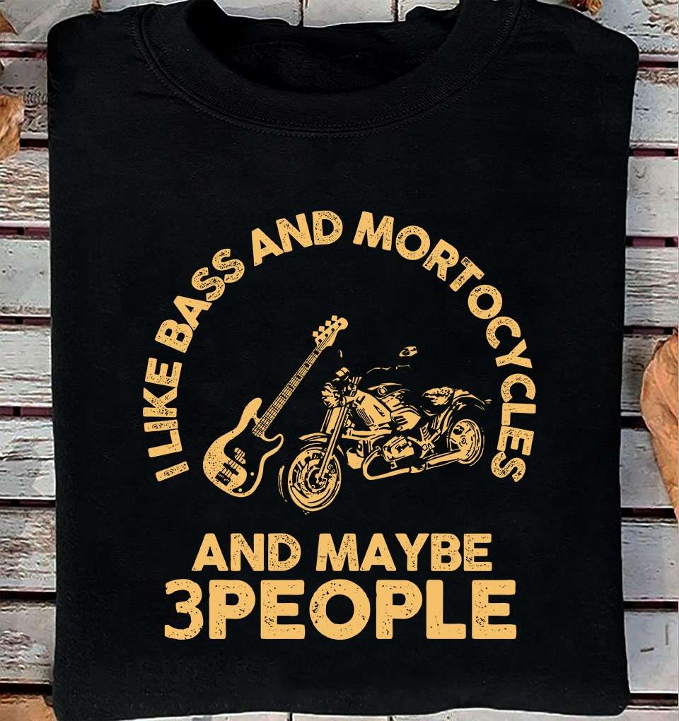 I like bass and motorcycle and maybe 3 people - Bass guitar, guitarist and biker