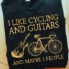 I like cycling and guitars and maybe 3 people - The biker the guitarist