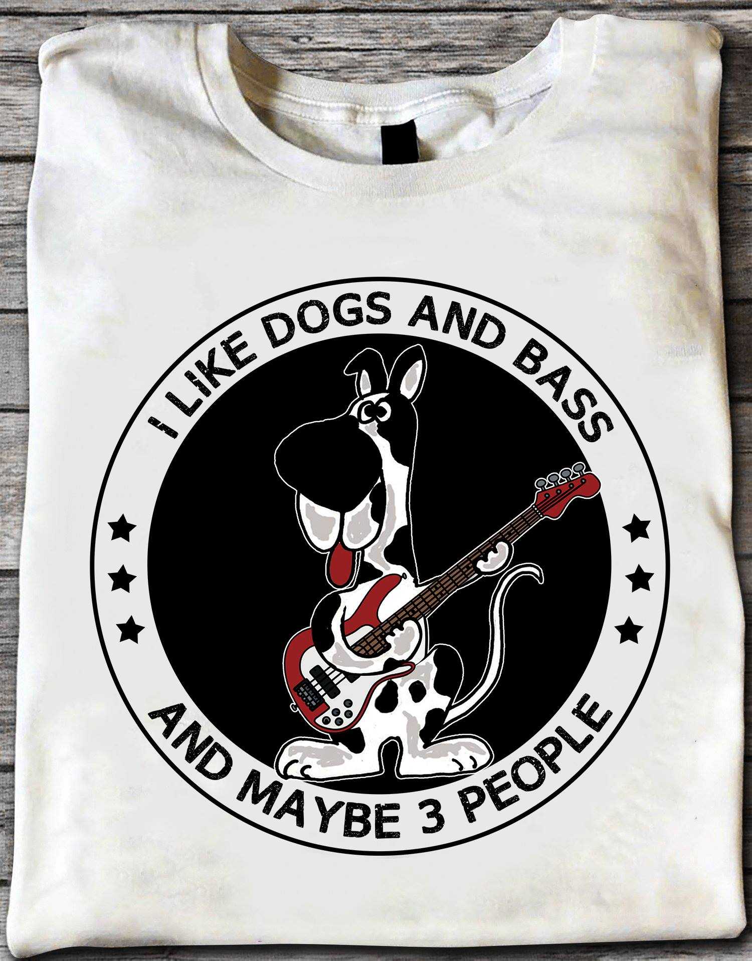I like dogs and bass and maybe 3 people - Dog bass guitarist