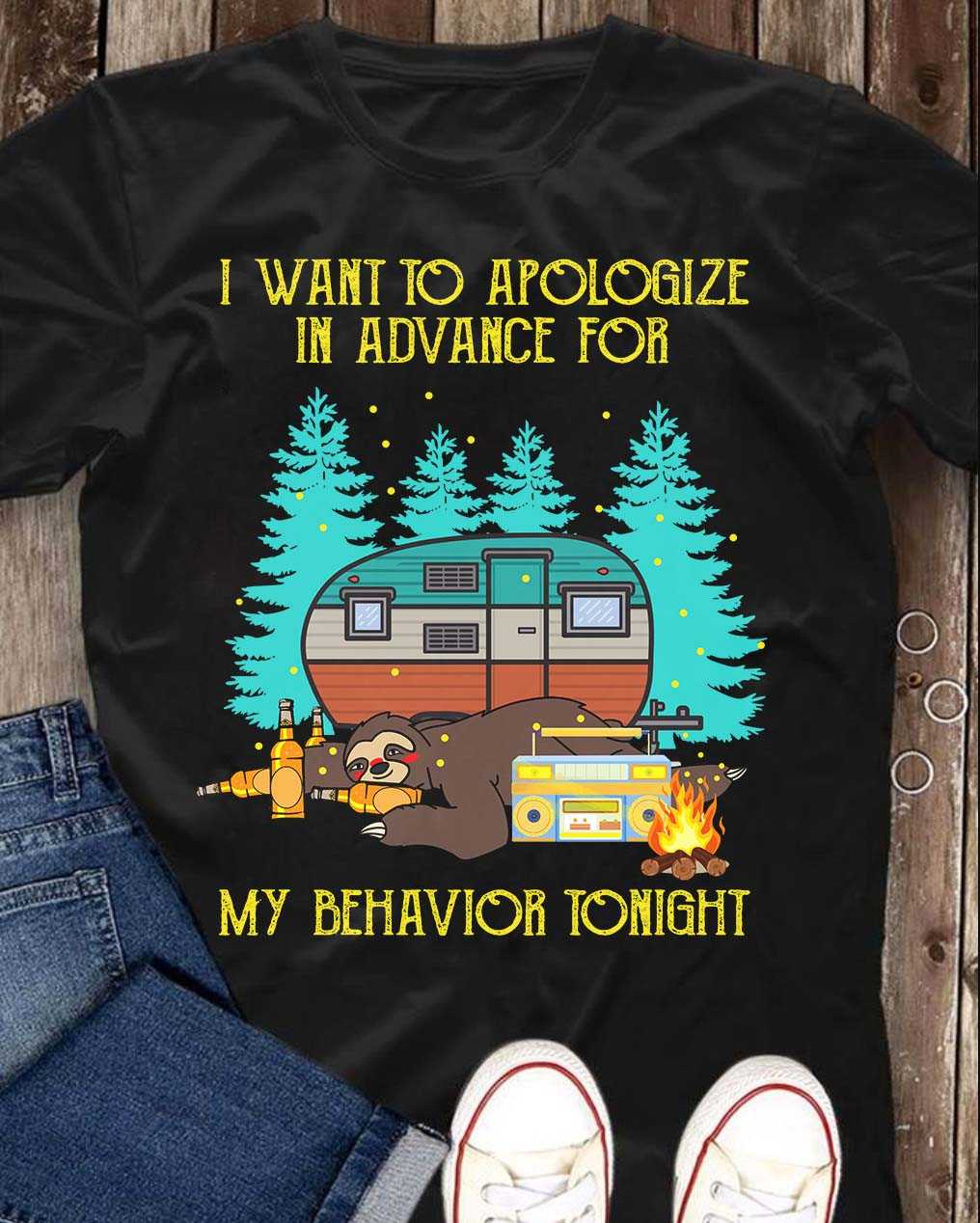 I want to apologize in advance for my behavior tonight - Drunk sloth, camping and drinking
