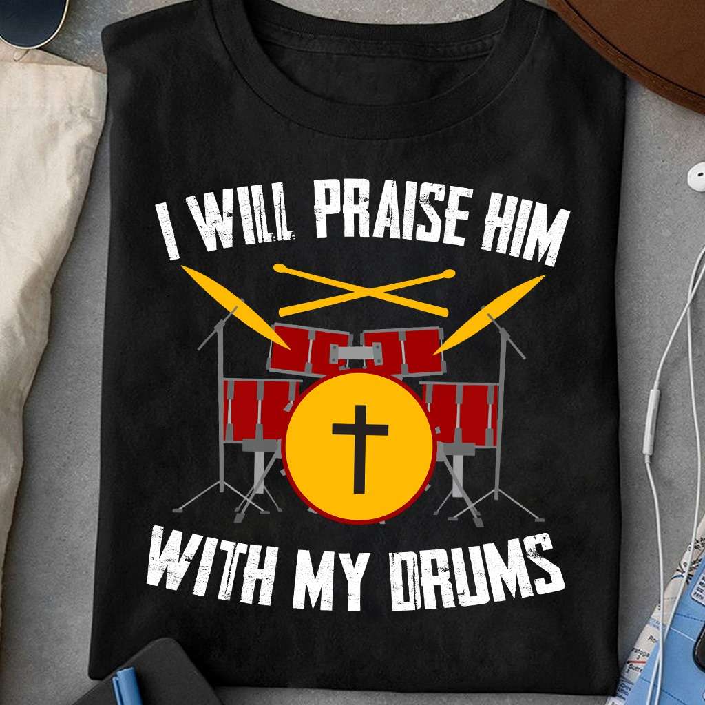I will praise him with my drums - God cross, the drummer