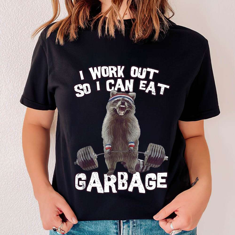 I work out so I can eat garbage - Eat trash raccoon, Raccoon working out