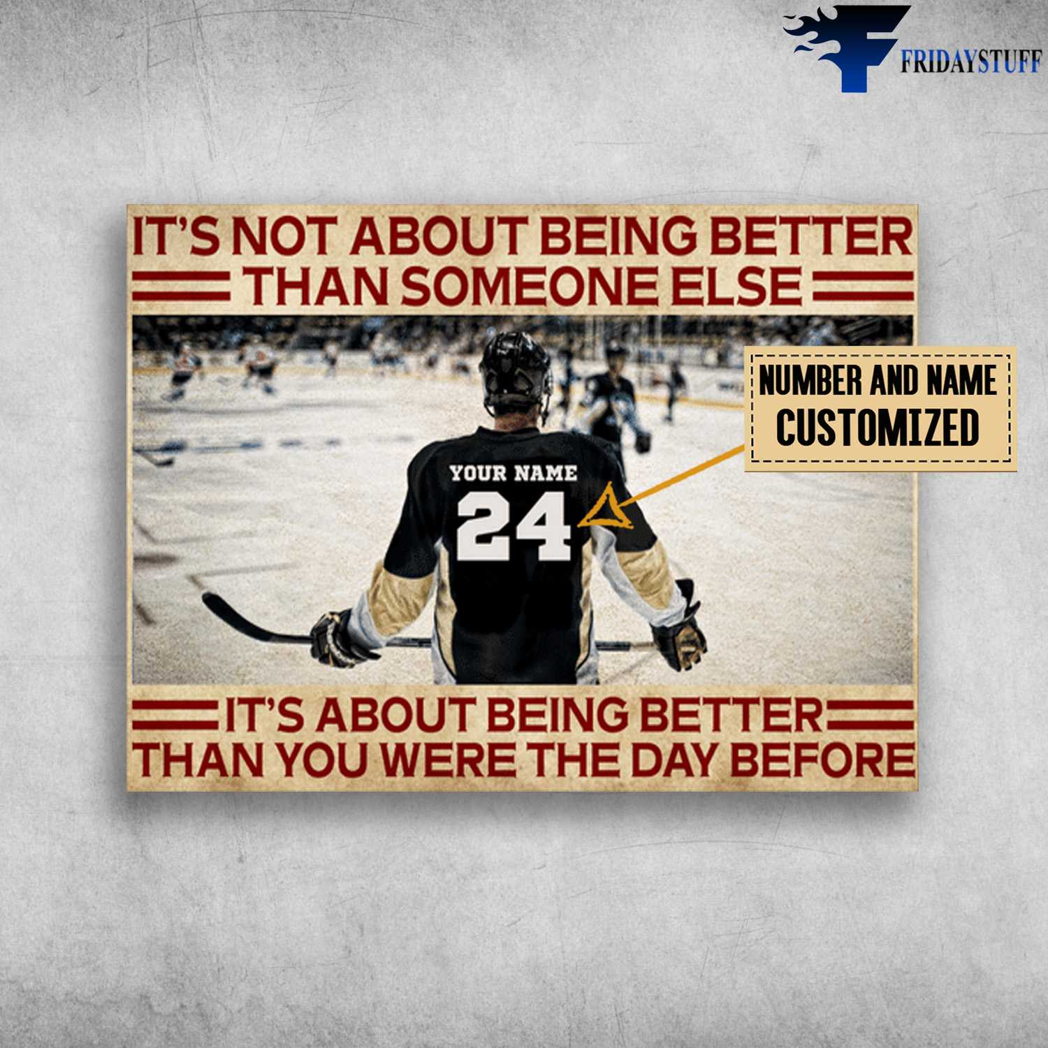 Ice Hockey Player, It's Not About Being Better Than Someone Else, It's About Being Better Than You Were The Day Before, Hockey Lover