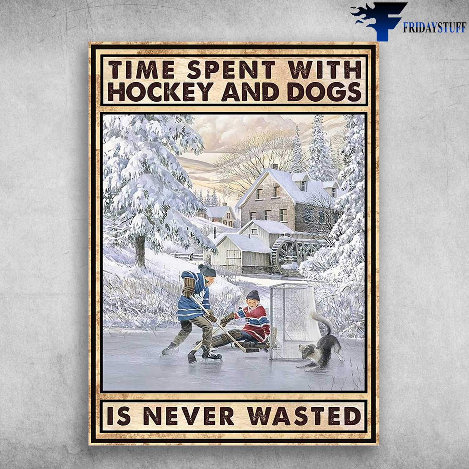 Ice Hockey With Dog - Time Spent With, Hockey And Dogs, Is Never Wasted