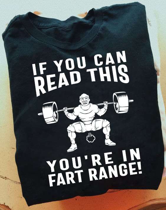 If you can read this you're in fart range - Man doing squat, the muscle guy