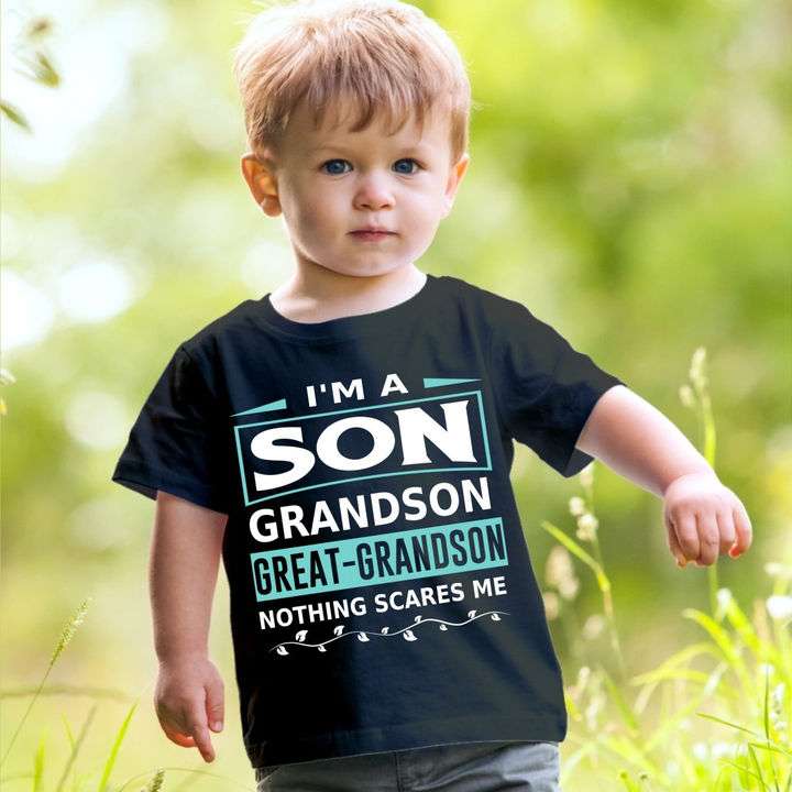 I'm a Son, grandson, great grandson nothing scares me
