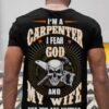 I'm a carpenter I fear god and my wife and you are neither - Carpenter skullcap