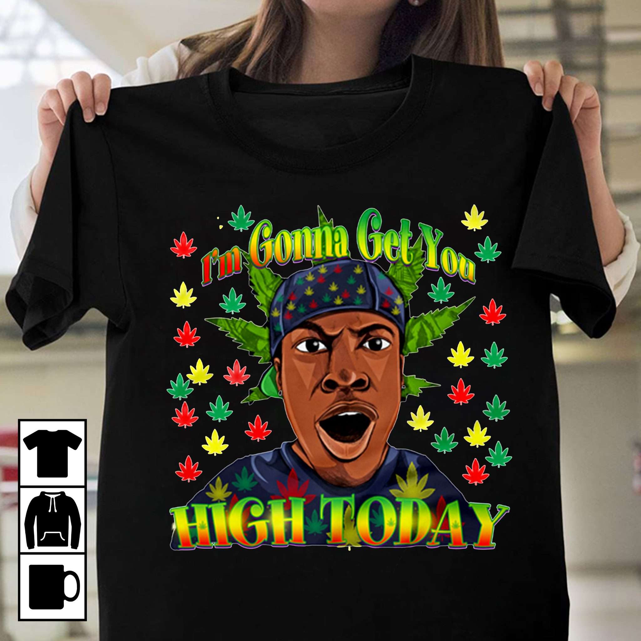 I'm gonna get you high today - Get high black man, love cussing weed