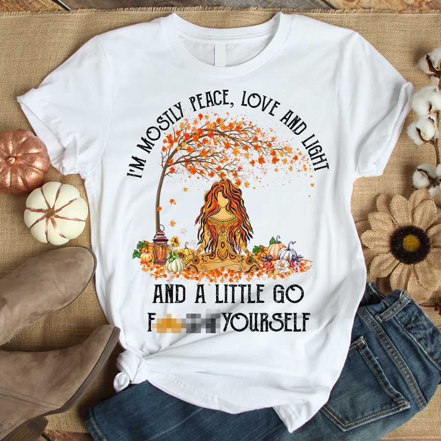 I'm mostly peace, love and light and a little go fuck yourself - Autumn girl, fall pumpkin