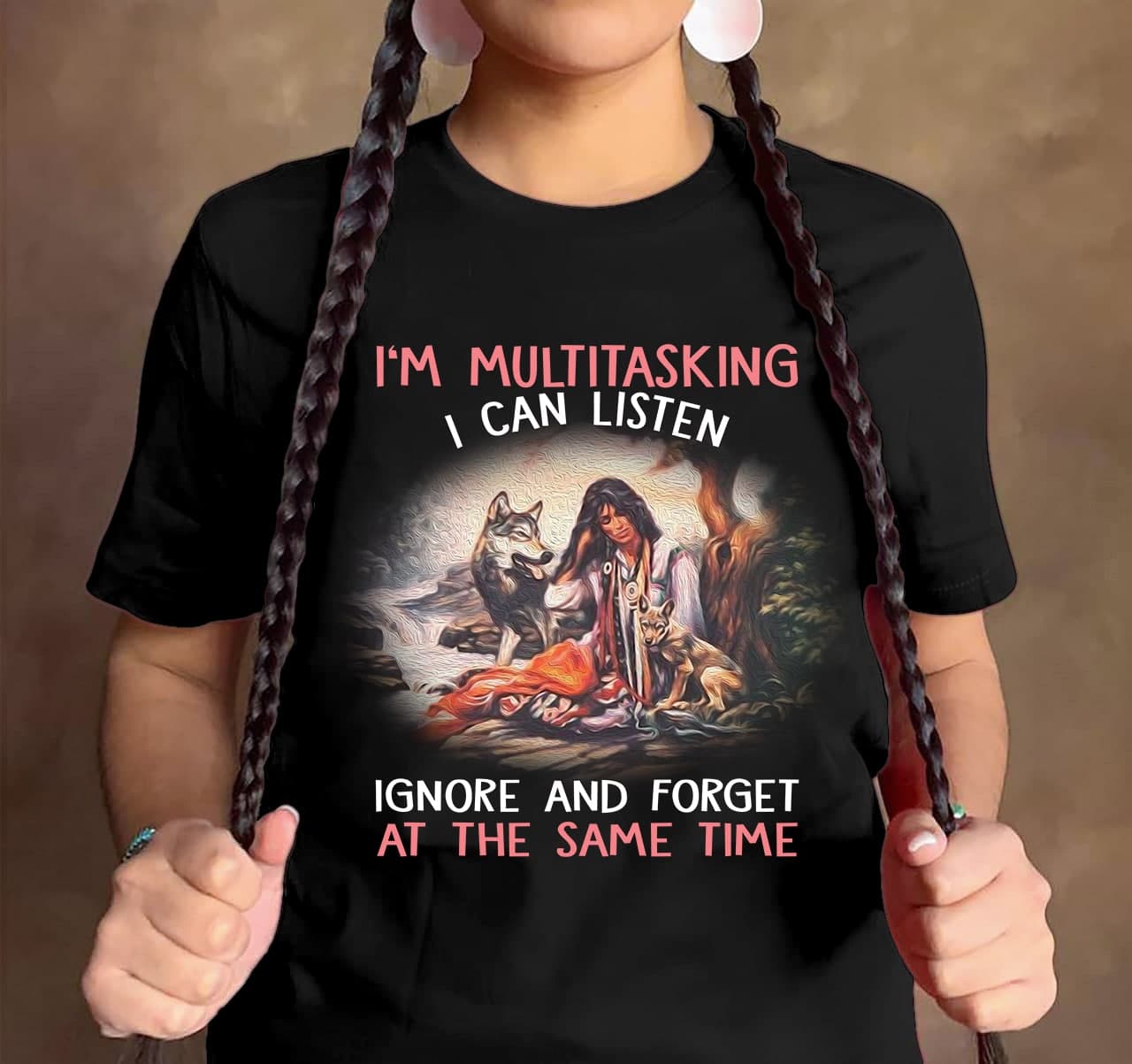 I'm multitasking I can listen ignore and forget at the same time - Multitasking woman, forest girl and wolf