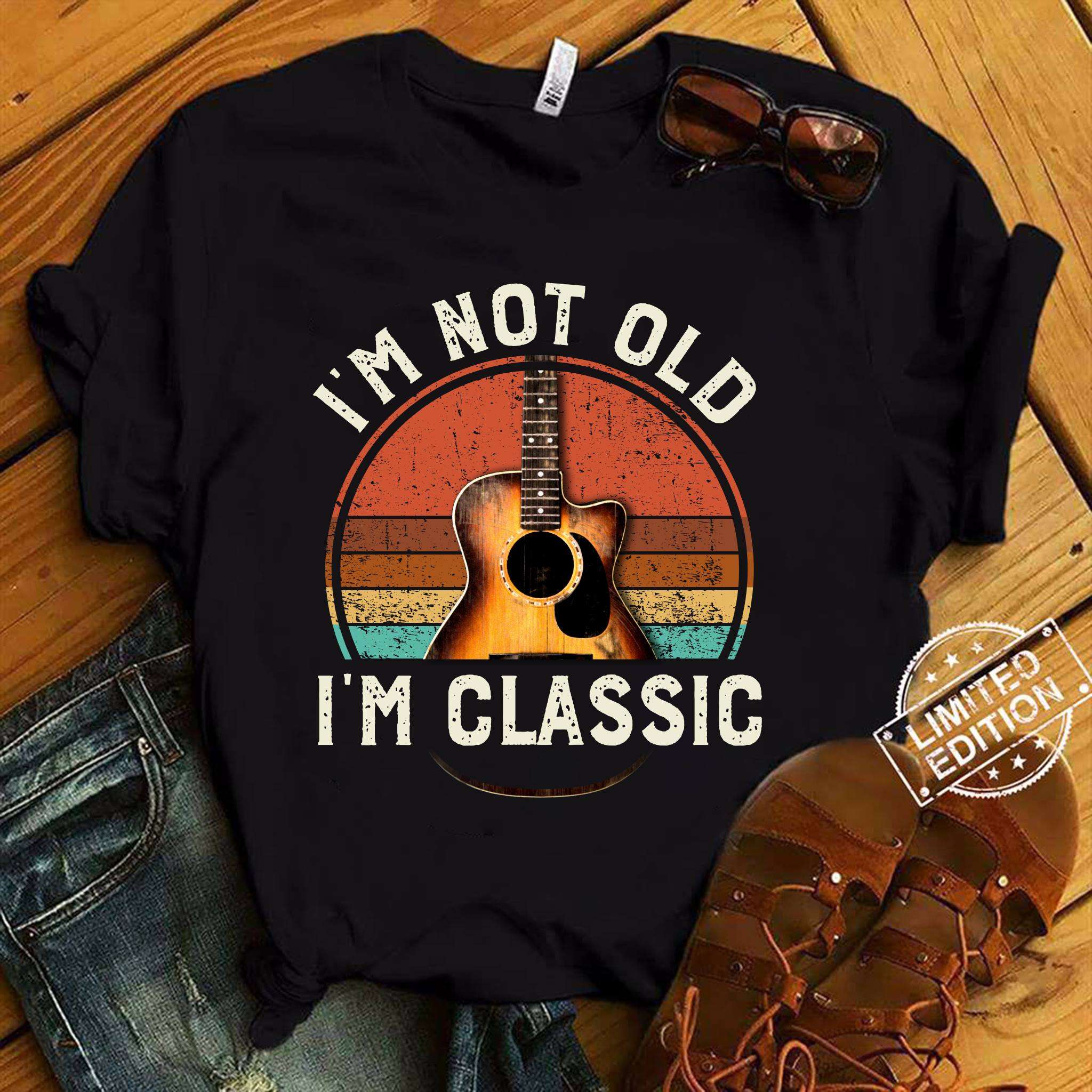 I'm not old I'm classic - Classic guitarist, not old just classic