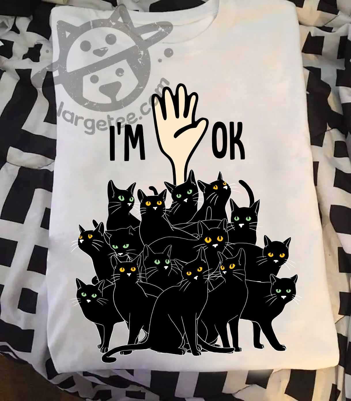 I'm ok - Deep in black cats, black cat lover, T-shirt for cat lover