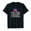 I'm the elephant in the room - Republican conservative, Republic T-shirt
