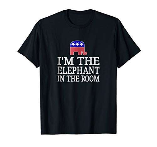 I'm the elephant in the room - Republican conservative, Republic T-shirt