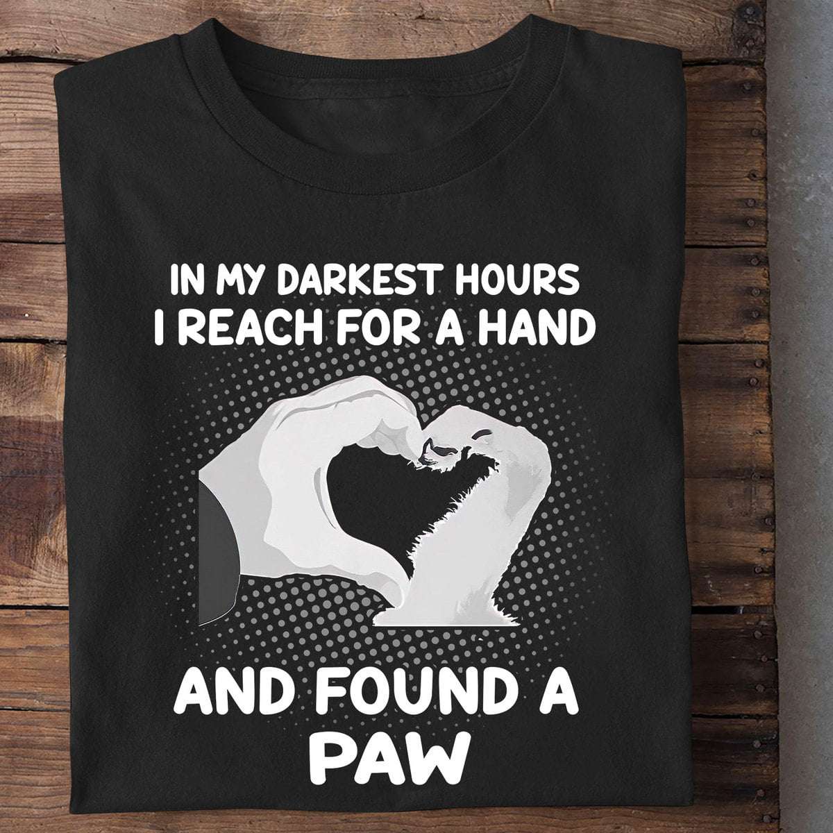 In my darkest hours I reach for a hand and found a paw - People and dog, owner dog heart