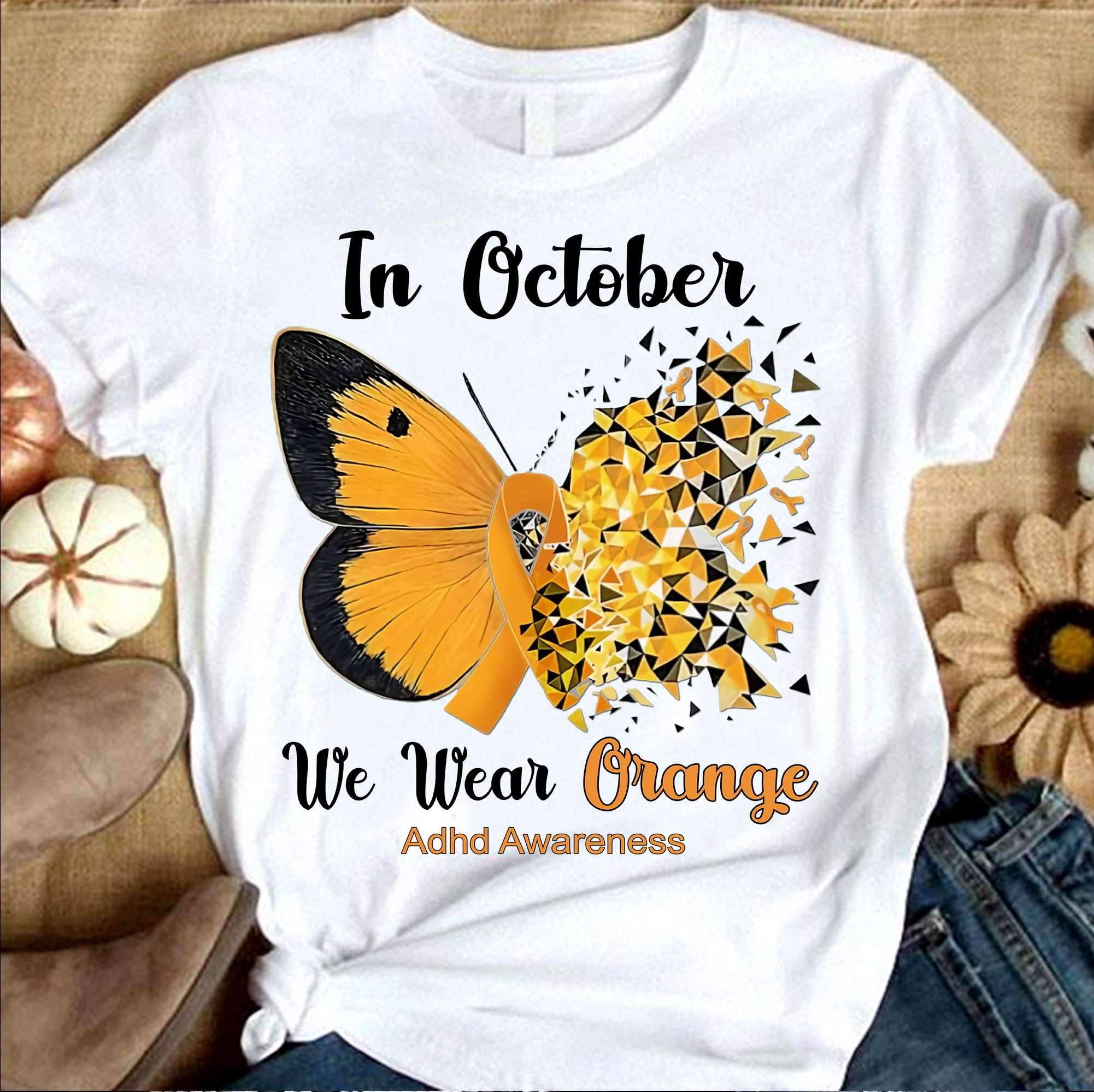 In october we wear orange - Adhd awareness, orange butterfly ribbon