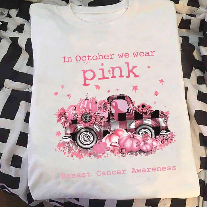 In october we wear pink - Breast cancer awareness, breast cancer survivor