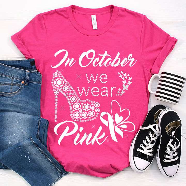 In october we wear pink - Octorber pink month, october high heel