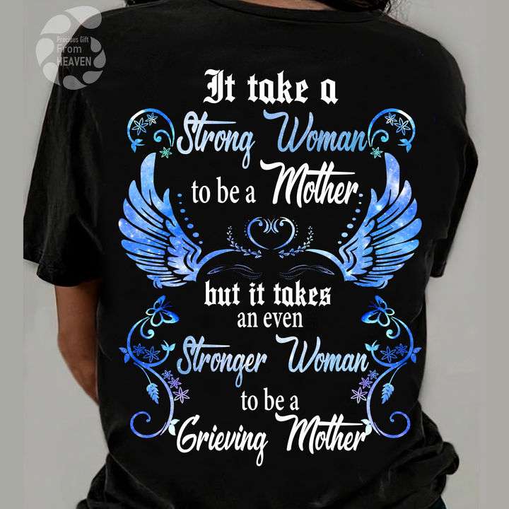 It take a strong woman to be a mother but it takes an even stronger woman to be a Grieving mother - Mother with wings