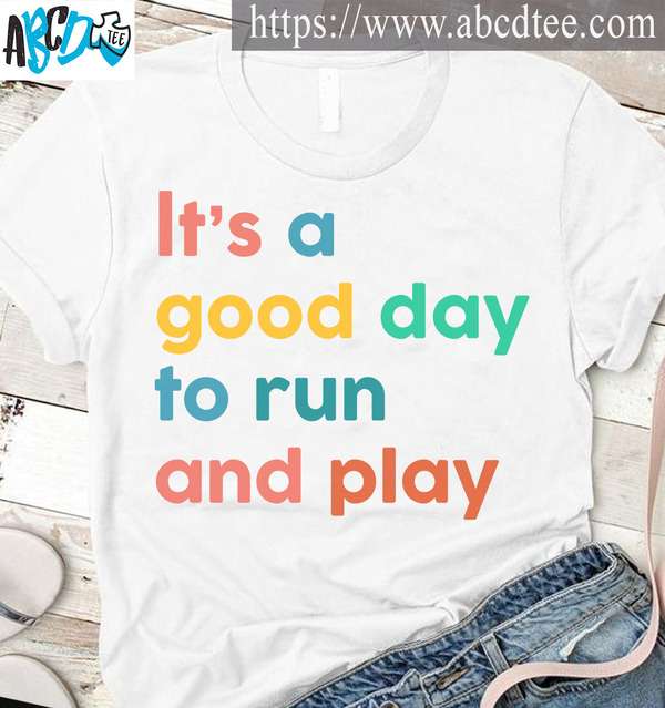 It's a good day to run and play - Love playing outdoor, run and play outdoor