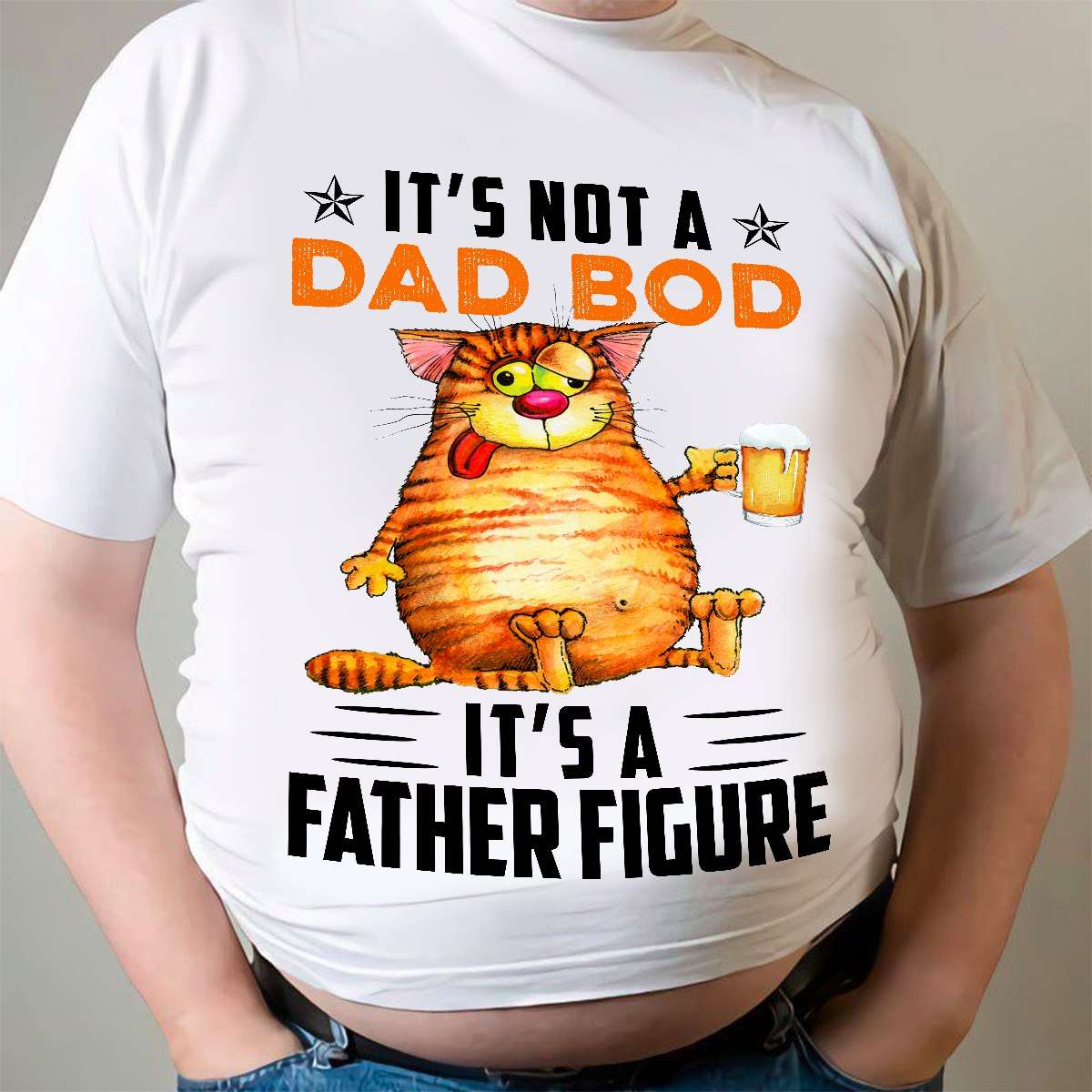 It's not a dad bod it's a father figure - Father's day gift, drunk fat cat