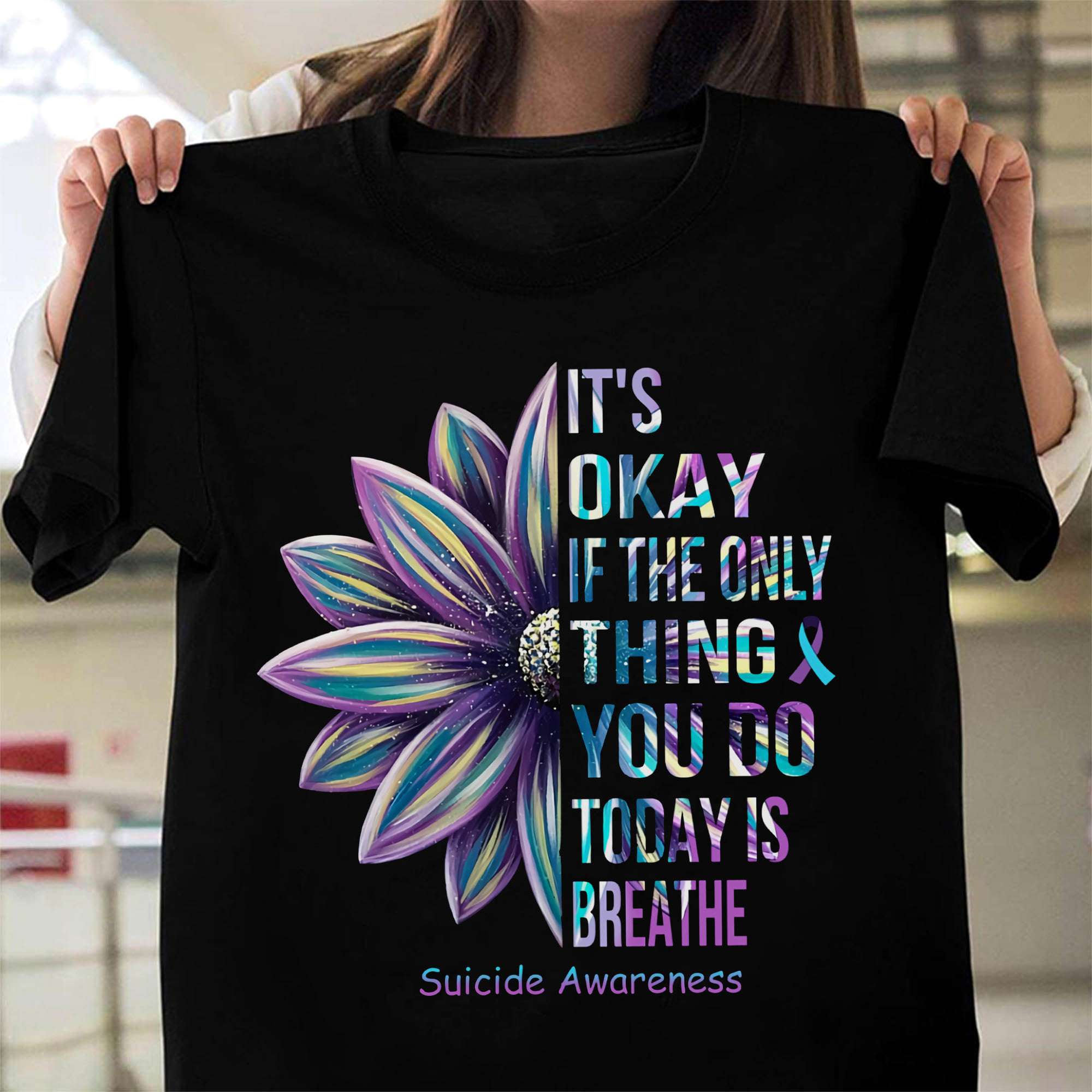 It's okay if the only thing you do today is breathe - Suicide awareness, suicide prevention