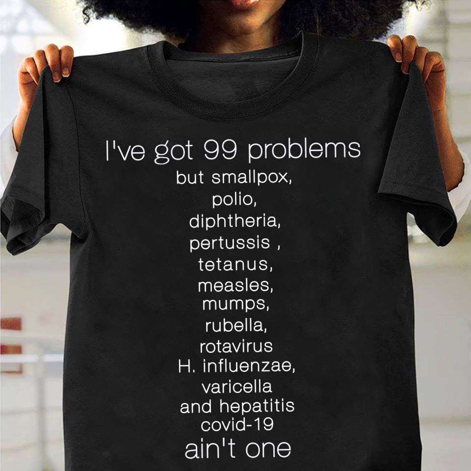 I've got 99 problems but smallpox, hepatitis covid-19, covid-19 pandemic