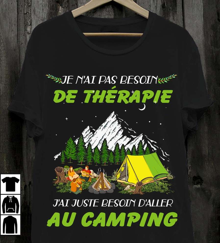 Je N'ai Pas Besoin De therapie J'ai Juste besoin d'aller au camping - Camping with friends, camping my therapy