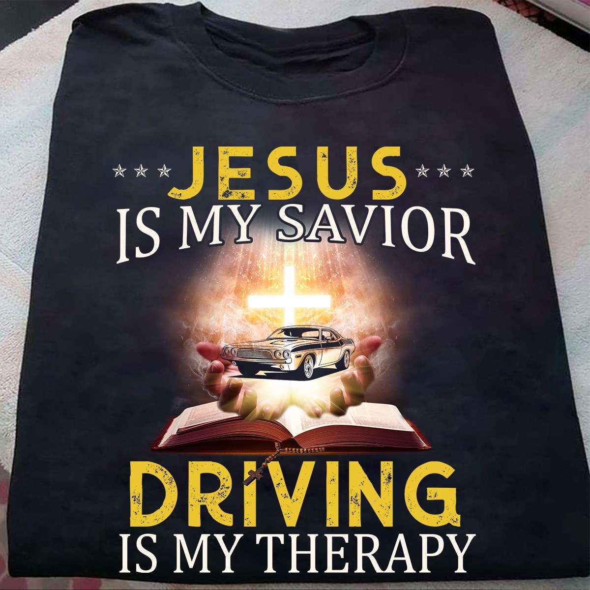 Jesus is my savior, Driving is my therapy - Driving drag car