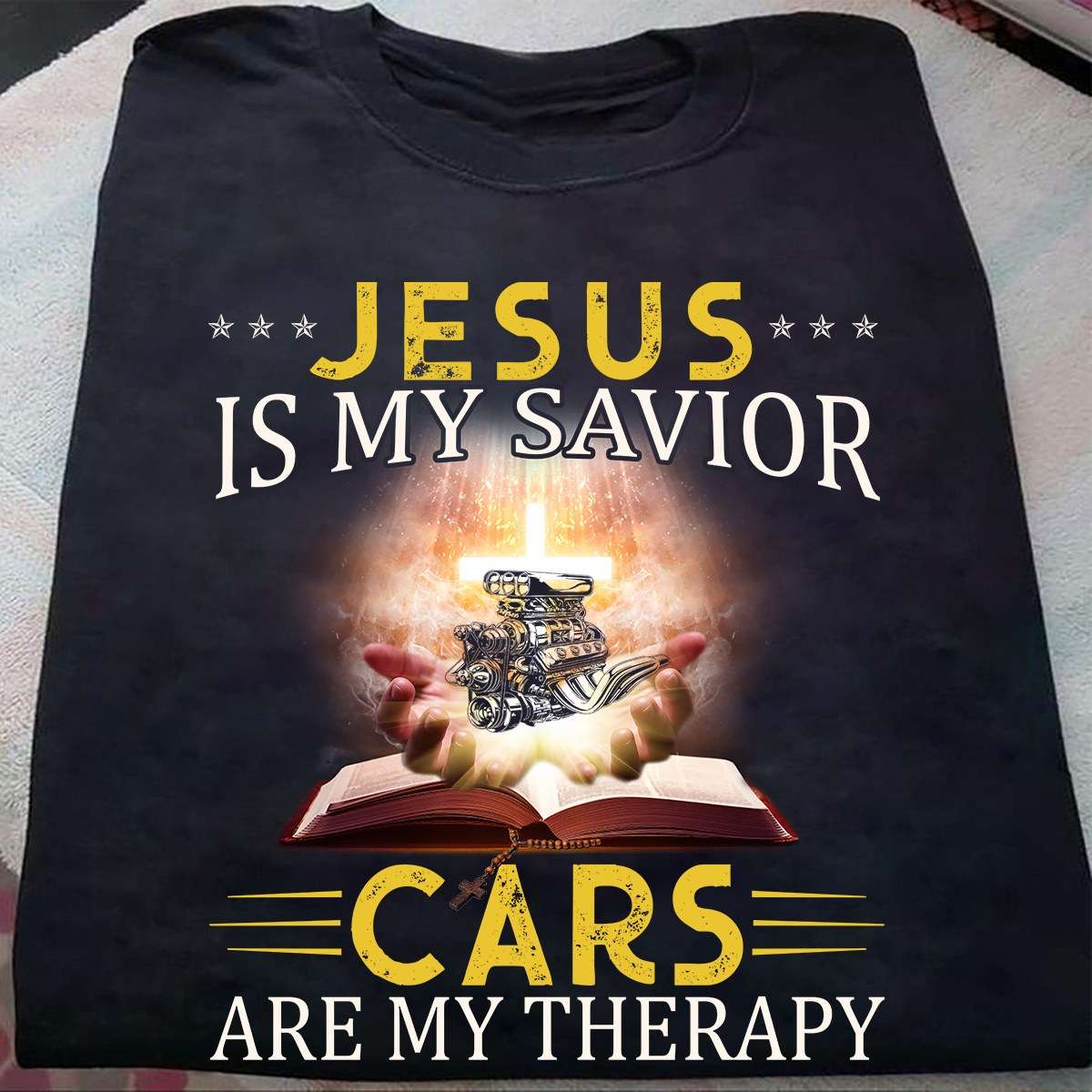 Jesus is my savior, cars are my therapy - Jesus and car engine