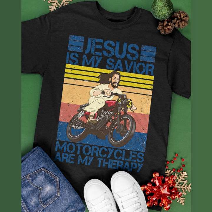 Jesus is my savior motorcycles are my therapy - Jesus riding motorcycle