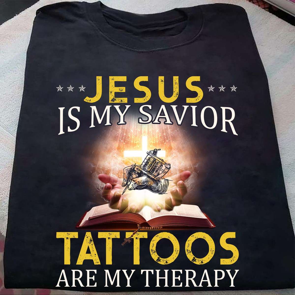 Jesus is my savior, tattoos are my therapy - Jesus the god, tattooed person