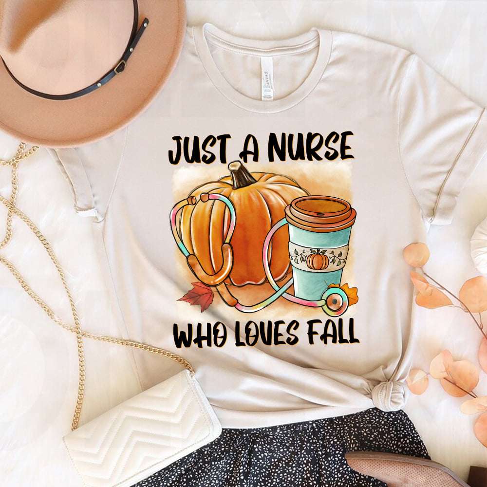 Just a nurse who loves fall - Fall pumpkin, nurse and pumpkin