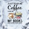 Just pour me coffee, hand me my books and slowly back away - Book and coffee