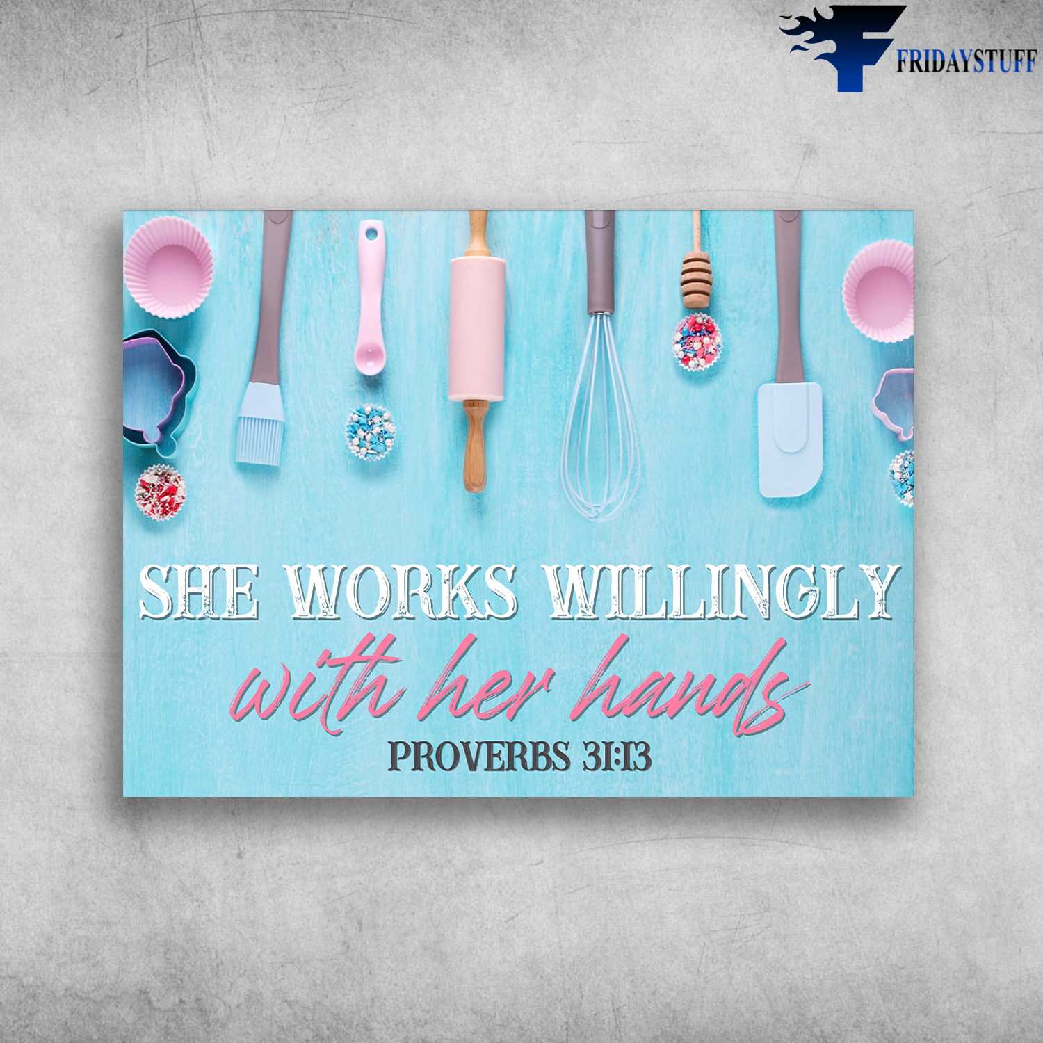 Kitchen Tools - She Works Willingly, With Her Hands