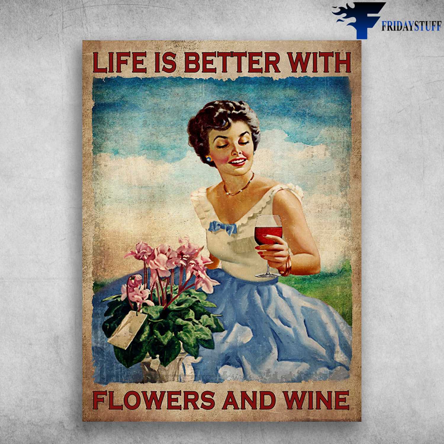 Lady Drinks Wine, Flower Wine Lover - Life Is Better With, Flower And Wine