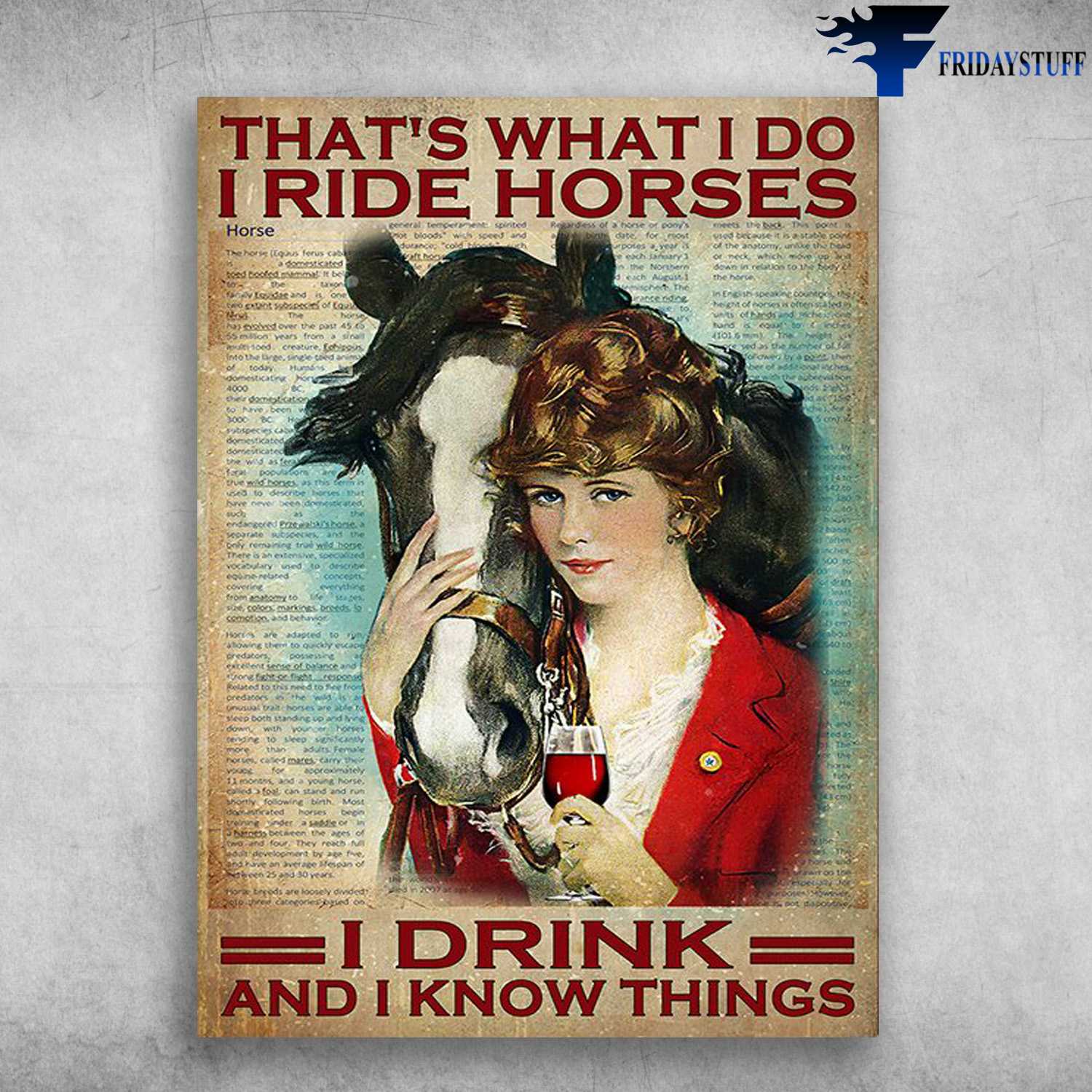 Lady Loves Horse - That's What I Do, I Ride Horses, I Drink, And I Know Things