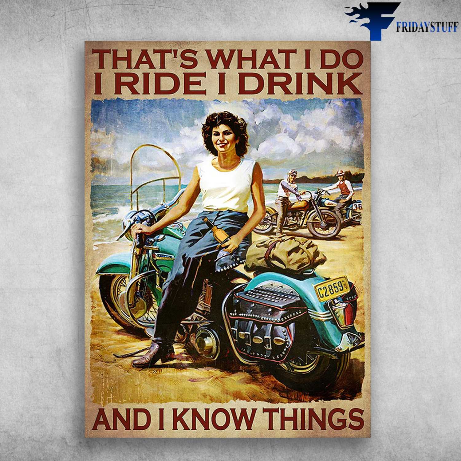 Lady Motorcycle, Biker Lover – That’s What I Do, I Ride Motorcycles, I Drink, And I Know Things, Drinking Beer