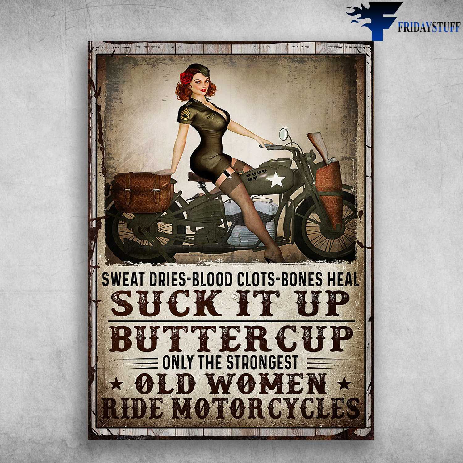 Lady Motorcycling, Biker Lover - Swear Dries-Blood Clots-Bones Heal, Suck It Up Buttercup, Only The Strongest Old Women, Ride Motorcycles