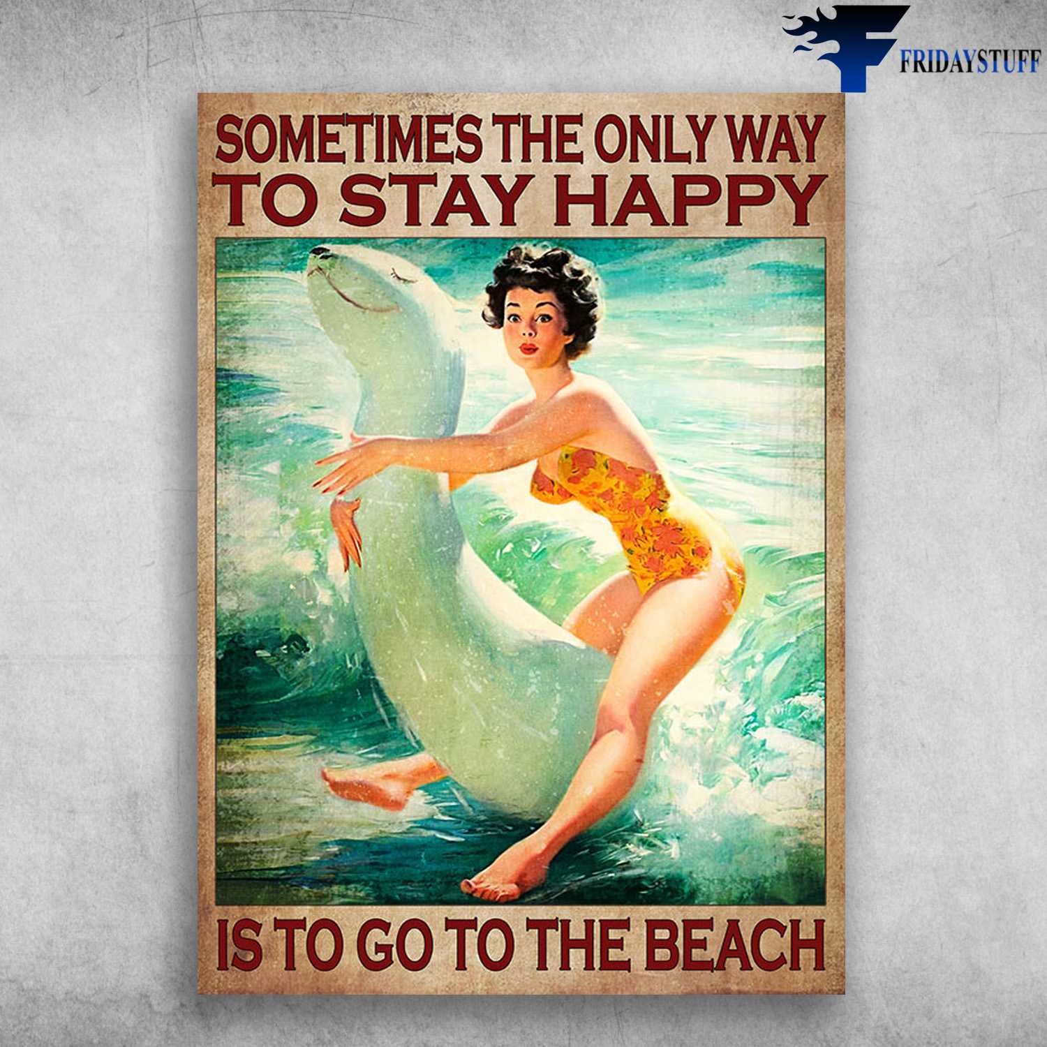 Lady On The Beach - Sometimes The Only Way, To Stay Happy, Is To Go To The Beach, Swimming Girl
