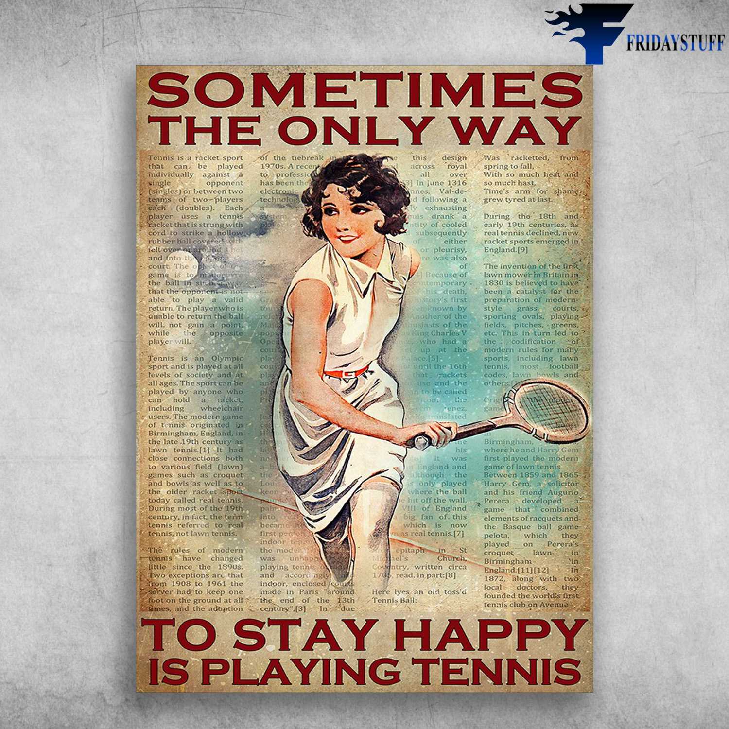 Lady Plays Tennis - Sometomes The Only Way, To Stay Happy Is Playing Tennis, Tennis Player