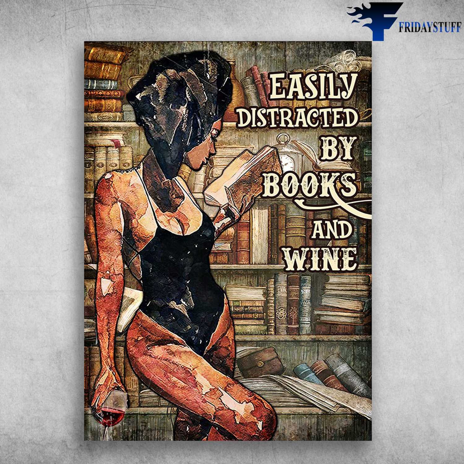 Lady Reads Book - Easily Distracted By, Books And Wine, Drink Wine
