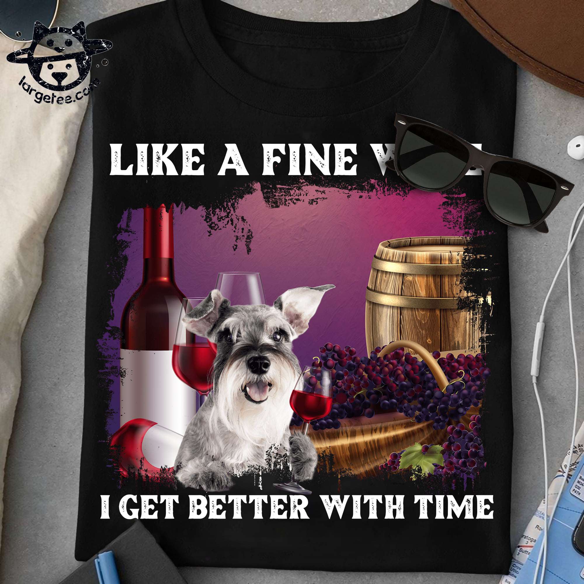 Like a fine wine I get better with time - Dog love wine, fine wine dog T-shirt