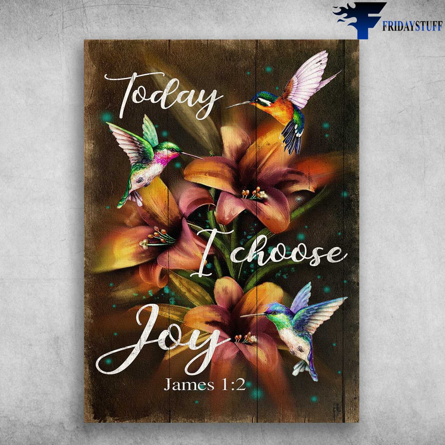 Lily Flower Hummingbird - Today I Choose Joy
