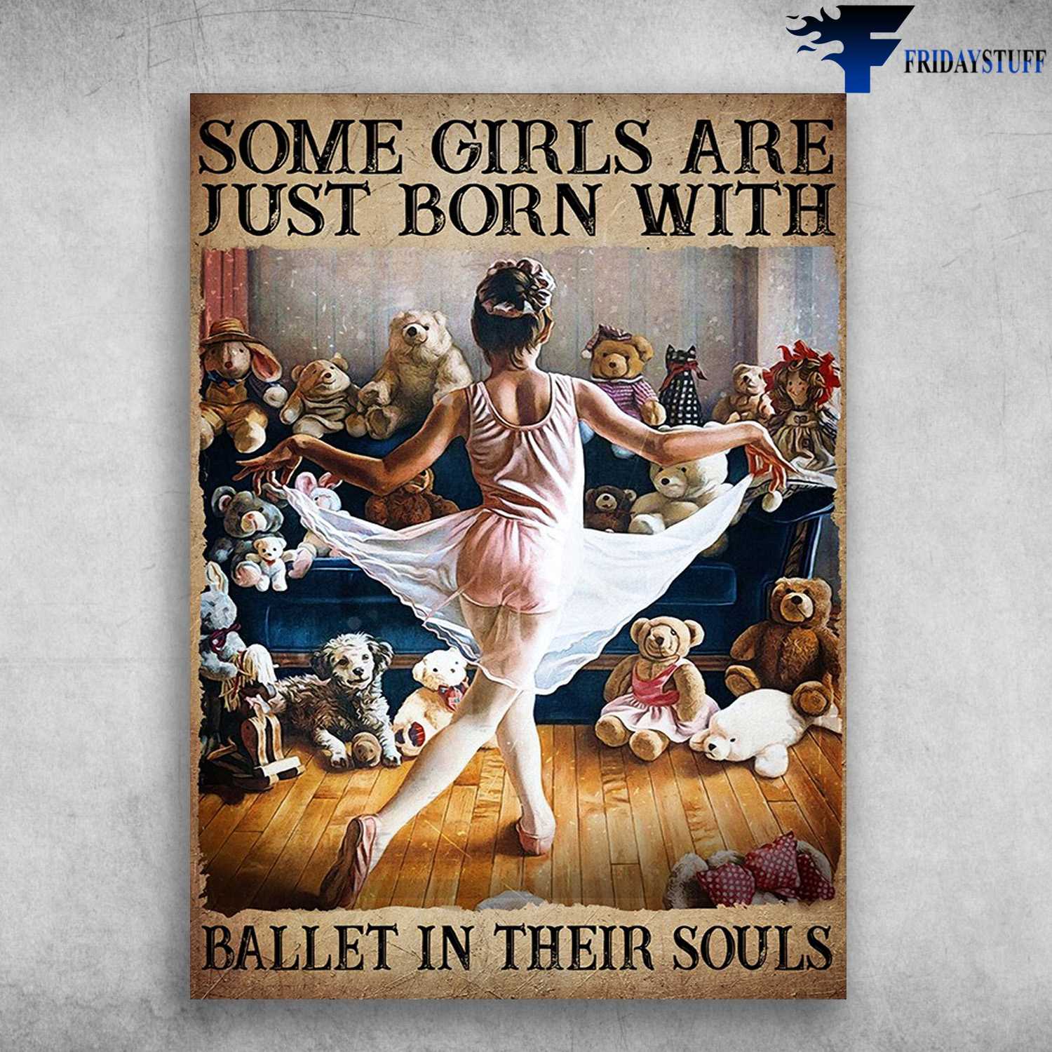 Little Girl Ballet, Ballet Dancer - Some Girl Are Just Born With, Ballet In Their Souls
