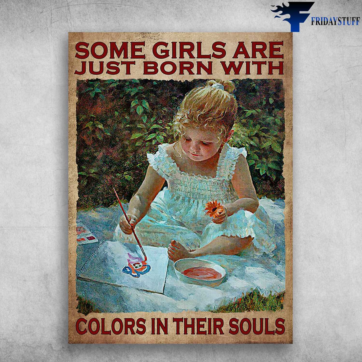 Little Girl Drawing - Some Girls Are Just Born, With Color In Their Souls