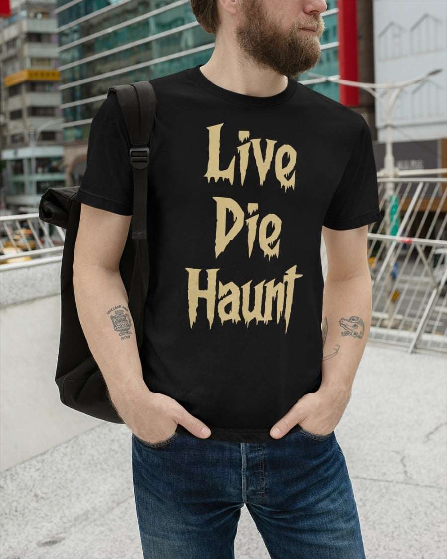Live die haunt - Love haunting T-shirt