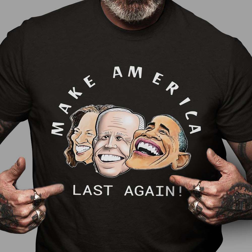 Make America last again - Barack Obama, Joe Biden, Kamala Harris